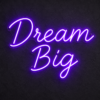 Dream Big Neon Sign