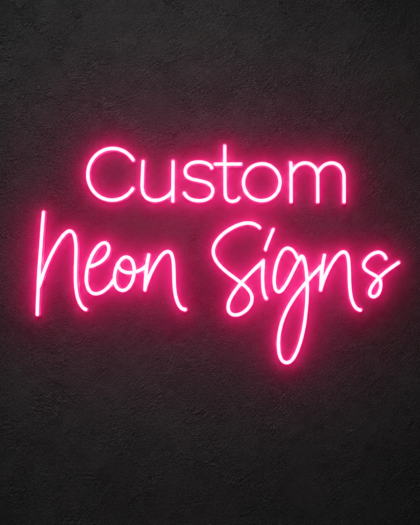 Custom Neon Sign – Any Design