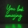 You Look Amazing Neon Sign