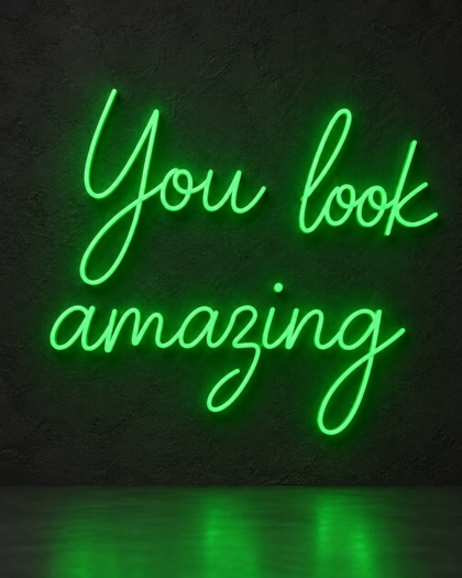 You Look Amazing Neon Sign