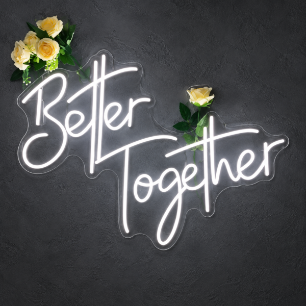 Better Together Neon Sign — LED neon sign — custom made in UAE